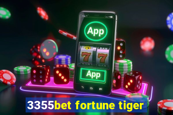 3355bet fortune tiger